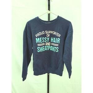 Navy Blue Sweatshirt with 'Proud Supporter of Messy Hair and Sweatpants' Print